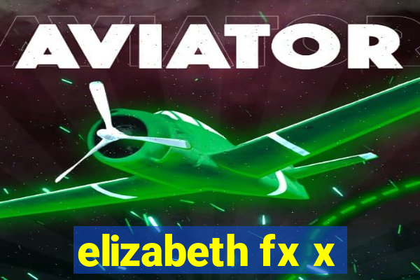 elizabeth fx x